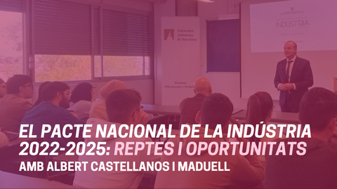 Pacte Nacional per a la Indústria, explorant la indústria catalana amb Albert Castellanos